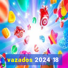 vazados 2024 18